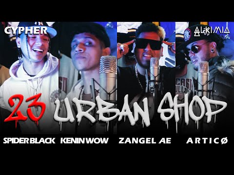 23 Urban Shop (Cypher) - Articø, Spider Black, Zangel AE, Kenin Wow | #AlkimiaProd