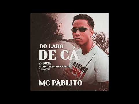 2. MC PABLITO, MC TELES, MC CAFÉ 2B - DOZE (DJ SNOW)