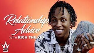 Rich The Kid On How To Find The Right One! | Relationship Advice