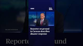 Reporter on ground in Caracas describes disaster response