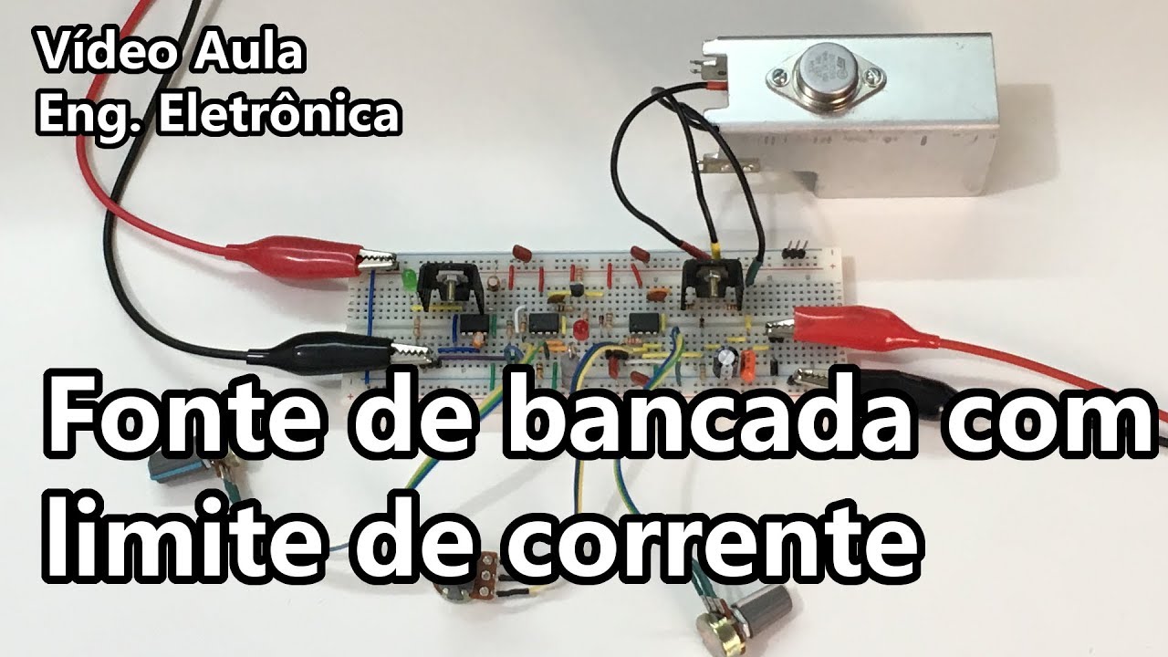 FONTE COM AJUSTE DE LIMITE DE CORRENTE | Vídeo Aula #274