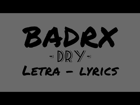 BADRX 🔥 - DRY - 🔥 LETRA - LYRICS 💣