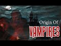 Vampires: Origins and Real History