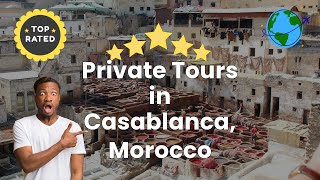 Private Tours in Casablanca, Morocco