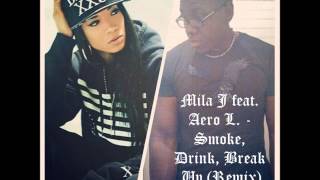 Mila J. feat. Aero L. - Smoke, Drink, Break Up (Remix)