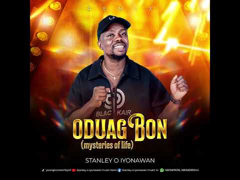 Music icon Stanley o Iyonawan latest single 2024 ( ODUAGBON)
