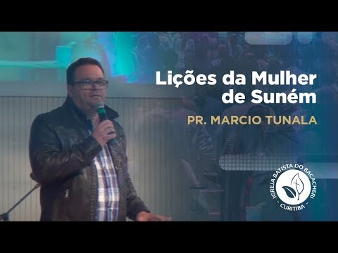 Lições da Mulher de Suném | Pr. Marcio Tunala