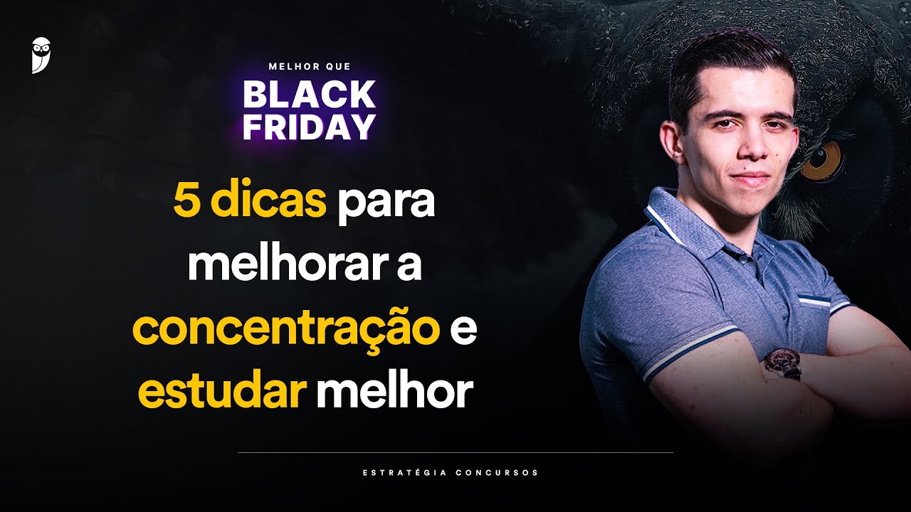 5 dicas para melhorar a concentração e estudar melhor - Melhor que Black Friday