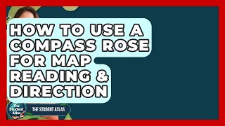 How To Use A Compass Rose For Map Reading & Direction - The Student Atlas