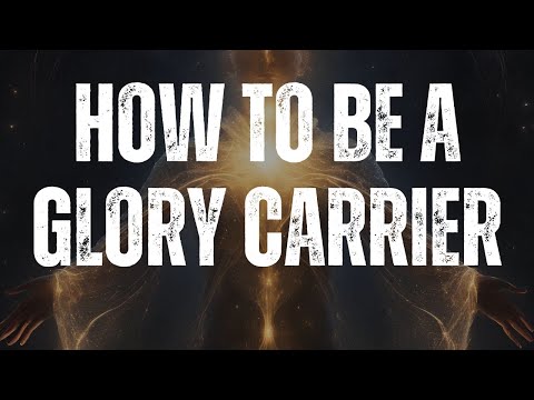 What it means to carry God's glory | What Glory Carriers Do | Who are Glory Carriers?