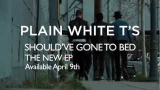 Plain White T&#39;s - Should&#39;ve Gone To Bed - New EP Available Now on iTunes