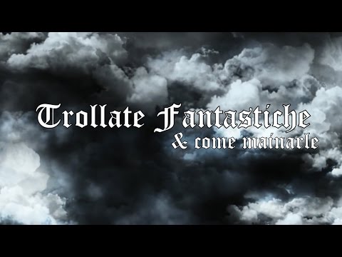 Trollate Fantastiche & come mainarle