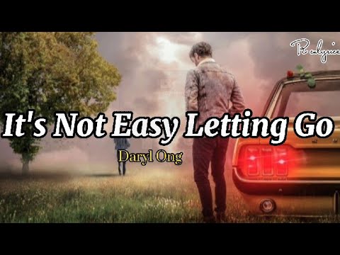 It's Not Easy Letting Go - Daryl Ong W/lyrics