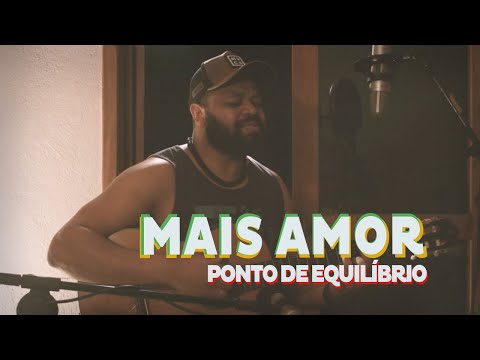 Mais Amor - Ponto de Equilíbrio