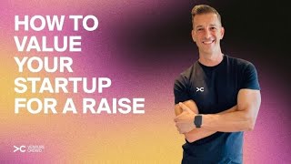 How to value your startup before you raise capital