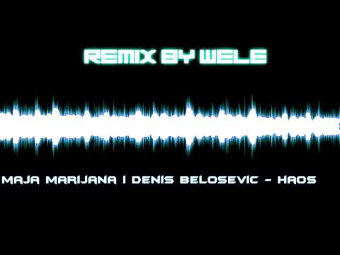 Maja Marijana & Denis Bjelošević - Haos (Remix by Wele)  //HD\\