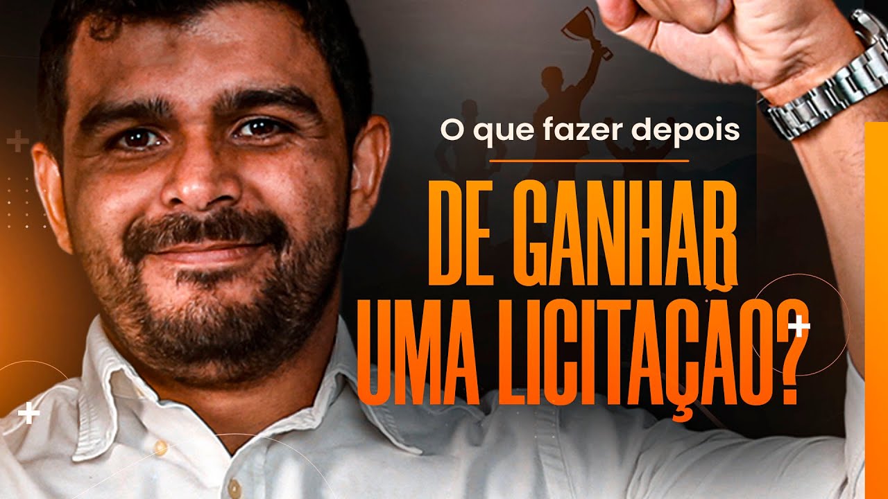 GANHEI UMA LICITAÇÃO E AGORA?