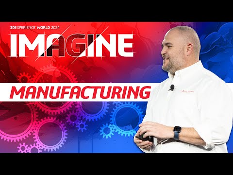 3DEXPERIENCE World 2024: Manufacturing Domain Session Day 2