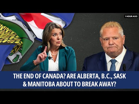 THE END OF CANADA? ARE ALBERTA, B.C., SASK & MANITOBA ABOUT TO BREAK AWAY?