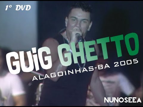 Guig Ghetto  -  Alagoinhas-BA 2005  1º DVD