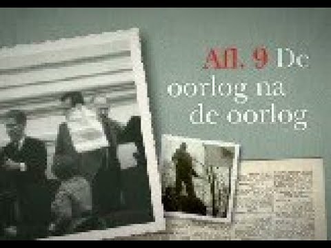 NPS De Oorlog - Aflevering 9 - De oorlog na de oorlog