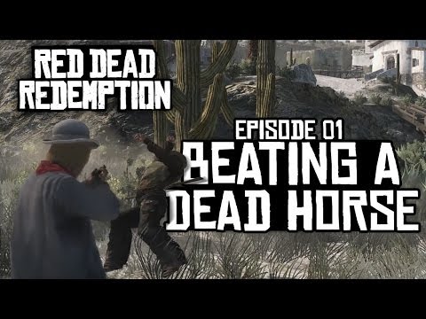 Red Dead Redemption - Episode 01 - Beating A Dead Horse