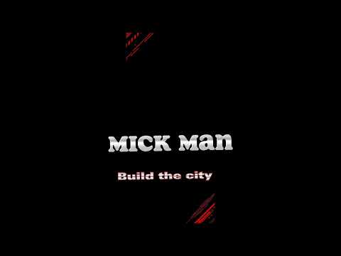 Mick man Build the city #Izapha