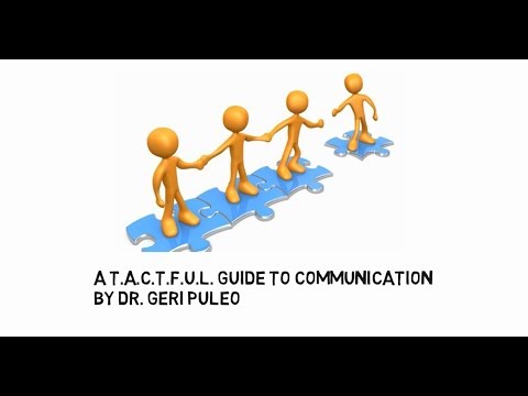 T A C T F U L  Guide to Communication by Dr Geri Puleo
