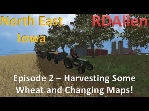 Farming Simulator 15 MP Iowa E2 - Harvesting and Changing Maps (Again)