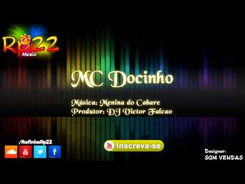 MC Docinho - Menina do cabare [ DJ Victor Falcao ] LANÇAMENTO 2014