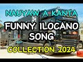 FUNNY ILOCANO MEDLEY COLLECTION 2024 NAUYAW A KANTA