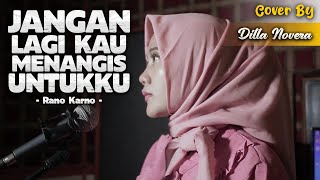 Download lagu JANGAN LAGI KAU MENANGIS UNTUKKU - RANO KARNO | COVER BY DILLA NOVERA mp3 Download lagu JANGAN LAGI KAU MENANGIS UNTUKKU - RANO KARNO | COVER BY DILLA NOVERA mp3