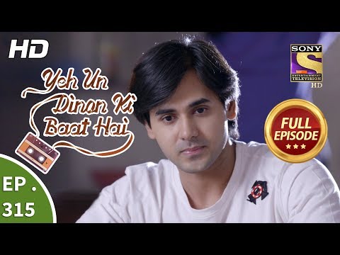 Yeh Un Dinon Ki Baat Hai - Ep 315 - Full Episode - 5th December, 2018