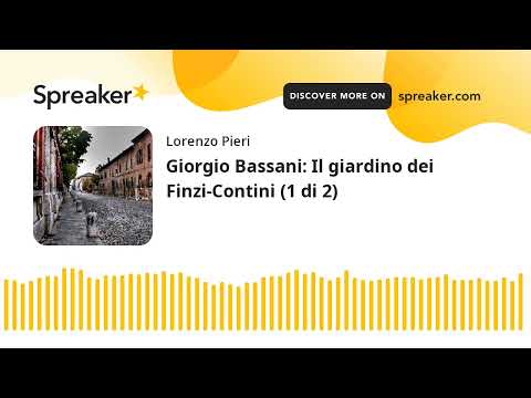 Giorgio Bassani: Il giardino dei Finzi-Contini (1 di 2)