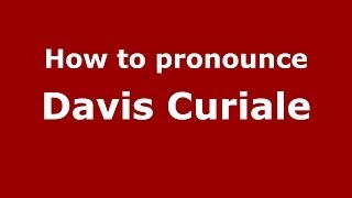 How to pronounce Davis Curiale