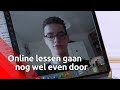 Online lessen gaan nog wel even door