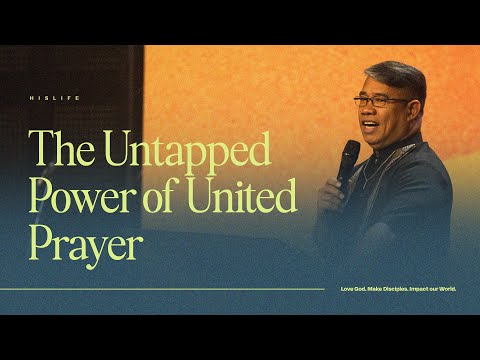 The Untapped Power of United Prayer | Pastor William Galang