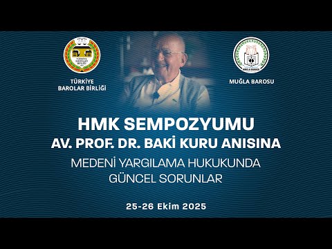 HMK Sempozyumu Prof. Dr. Baki KURU Anısına Medeni Yargılama Hukukunda Güncel Sorunlar (1.Gün)