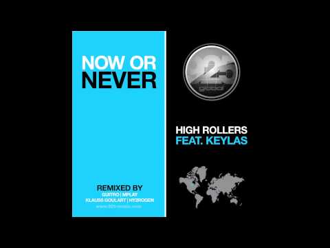 High Rollers feat. Keylas - Now or Never (Klauss Goulart Remix)