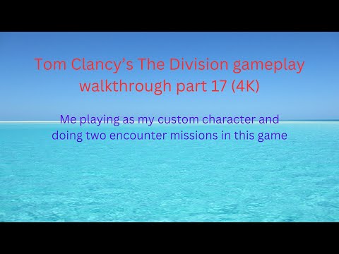 Tom Clancy’s The Division gameplay walkthrough part 17 (4K) @Tom Clancy's The Division