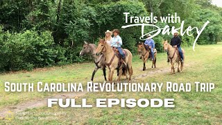 South Carolina Revolutionary Road Trip Part II "Travels with Darley" Full Episode