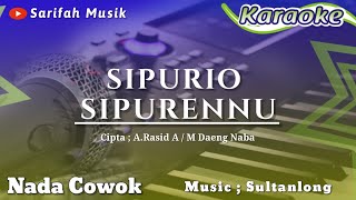 Download lagu KARAOKE - SIPURIO SIPURENNU | CIPT . A . ARASYID A / M . DAENG NABA NADA COWOK   LIRIK mp3