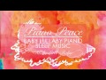 Hush, Little Baby - Piano Peace (Baby Lullaby Sleep Music)