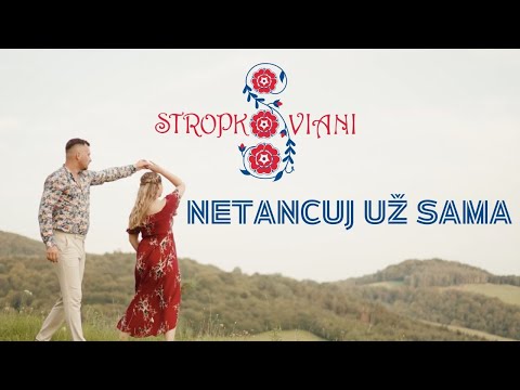 Stropkoviani - Netancuj už sama (Official Video)