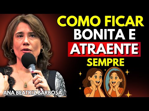 8 ROTINAS que te deixam mais BONITA e CONFIANTE - Ana Beatriz Barbosa