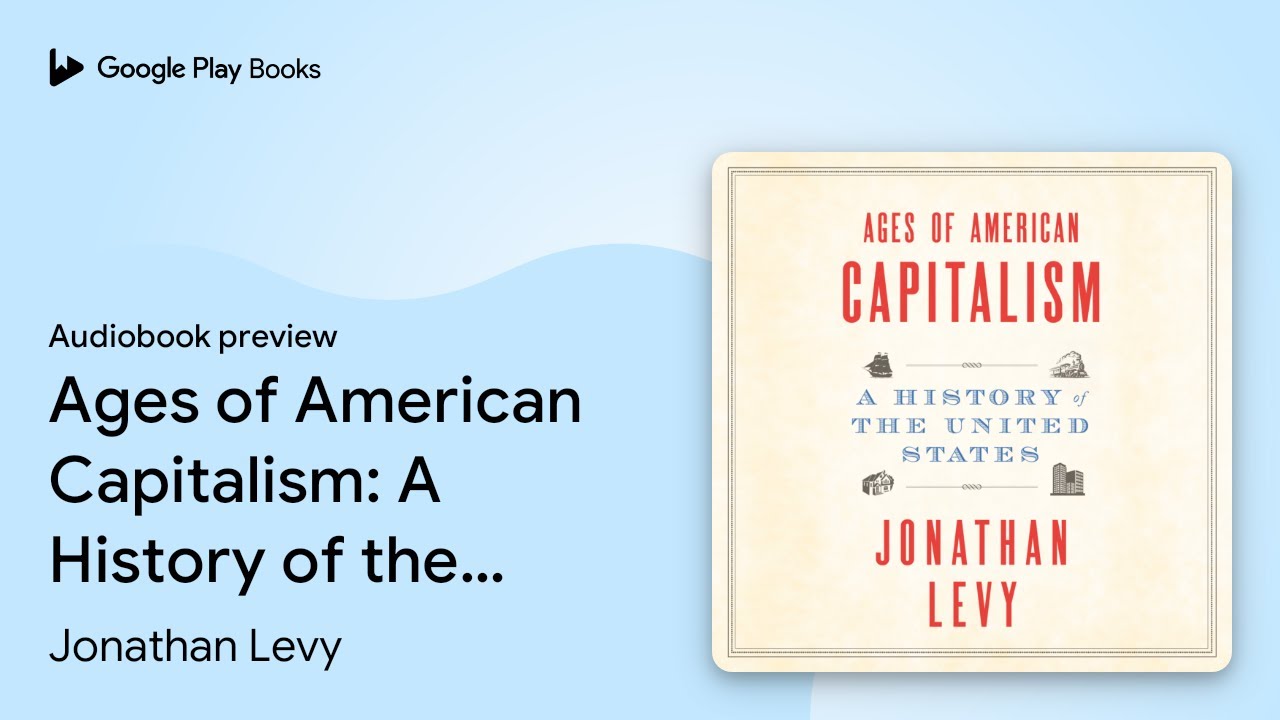 Ages of American Capitalism: A History of the… by Jonathan Levy · Audiobook preview