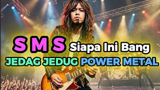 Download lagu SMS Jedag Jedug Power Metal / Rock Cover SMS Siapa Ini Bang mp3