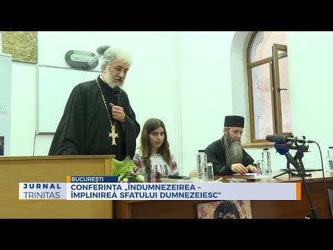 Conferința „Îndumnezeirea – împlinirea Sfatului Dumnezeiesc”