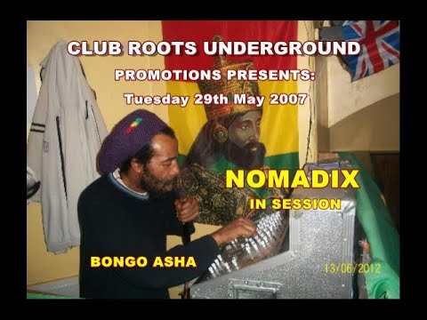 Nomadix Roots In Session @ Club Roots Underground. Finsbury Park. Tuesday 29th May 2007. Audio File.