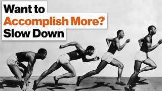 How to Accomplish More at Work by Slowing Down | Angie McArthur